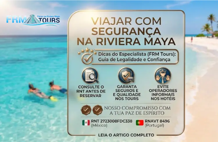 Cartaz informativo sobre segurança turística na Riviera Maya, com dicas da FRM Tours alertando para a importância de consultar o RNT, exigir seguros e evitar operadores informais. A imagem exibe os selos de compromisso e os registos oficiais RNT 2723008FDC338 (México) e RNAVT 8496 (Portugal).